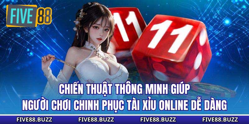 Chiến thuật thông minh giúp người chơi chinh phục tài xỉu online dễ dàng