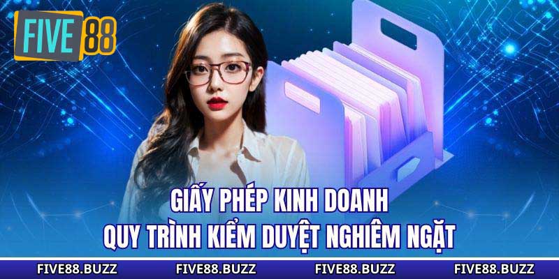 Giấy phép kinh doanh quy trình kiểm duyệt nghiêm ngặt