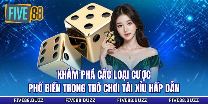 Khám phá các loại cược phổ biến trong trò chơi tài xỉu hấp dẫn