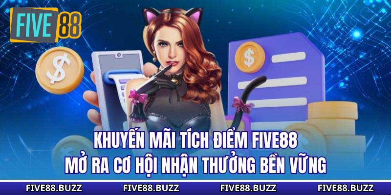 Khuyến Mãi Tích Điểm Five88 - Nhận Thưởng Lớn Mỗi Ngày