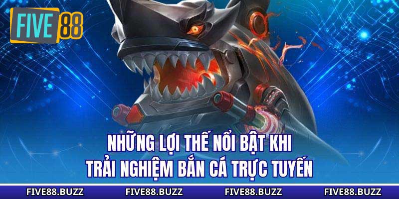 Những lợi thế nổi bật khi trải nghiệm bắn cá trực tuyến