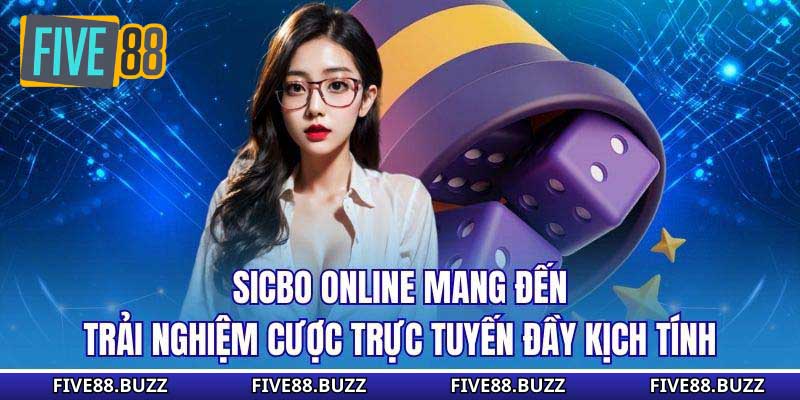 Sicbo Online mang đến trải nghiệm cược trực tuyến đầy kịch tính